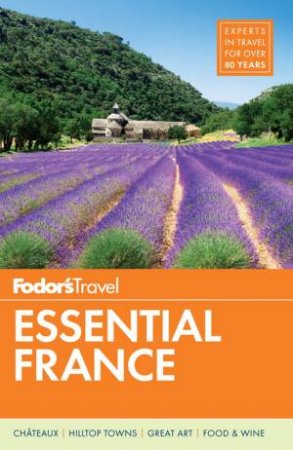 Fodor's Essential France by FODOR'S TRAVEL GUIDES