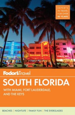 Fodor's South Florida: with Miami, Fort Lauderdale & the Keys by FODOR'S TRAVEL GUIDES