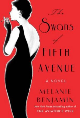 The Swans Of Fifth Avenue by Melanie Benjamin