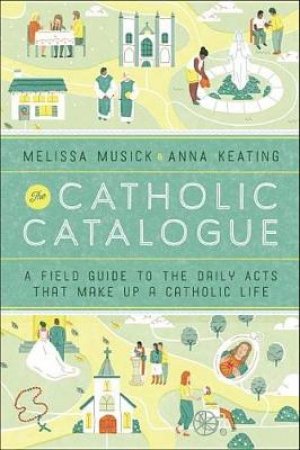 The Catholic Catalogue by Melissa Musick