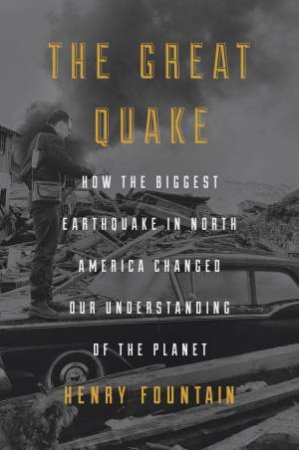 The Great Quake by Henry Fountain