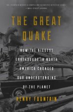 The Great Quake How the Biggest Earthquake in North America Changed Our Understanding of the Planet