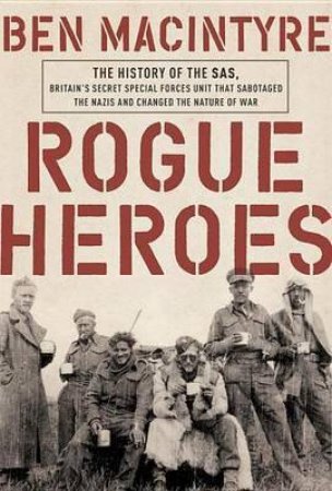 Rogue Heroes by Ben Macintyre