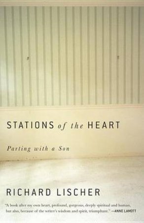 Stations Of The Heart Parting with a Son by RICHARD LISCHER