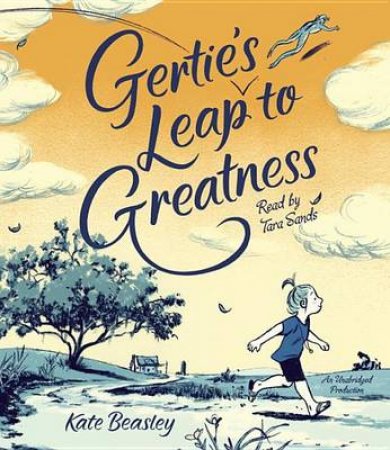 Gertie's Leap To Greatness by Kate Beasley