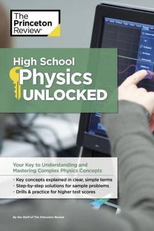 High School Physics Unlocked by Princeton Review