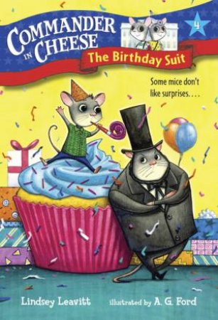 Commander In Cheese #4: The Birthday Suit by Lindsey Leavitt