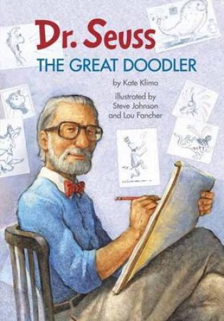 Dr. Seuss: The Great Doodler by Kate Klimo