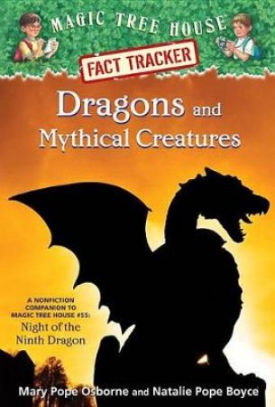 Magic Tree House Fact Tracker #35 Dragons And Mythical Creatures by Natalie Pope;Osborne, Mary Pope; Boyce