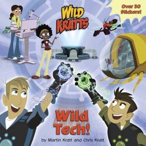 Wild Tech! (Wild Kratts) by Chris Kratt, Martin Kratt