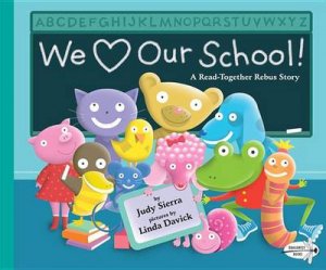 We Love Our School! by Judy Sierra