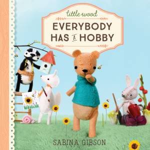 Little Wood: Everybody Has A Hobby by Sabina Gibson