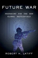 Future War Preparing for the New Global Battlefield