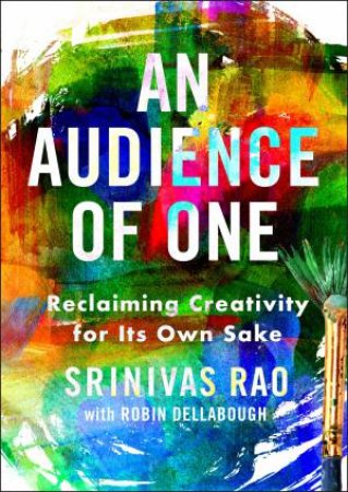 Audience Of One An by Srinivas Rao