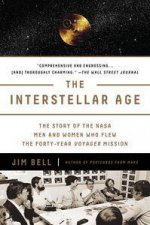 The Interstellar Age The Story of the Men and Women Who Flew the FortyYear Voyager Mission