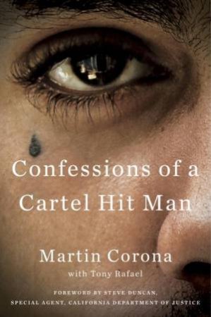 Confessions Of A Cartel Hit Man by Martin Corona