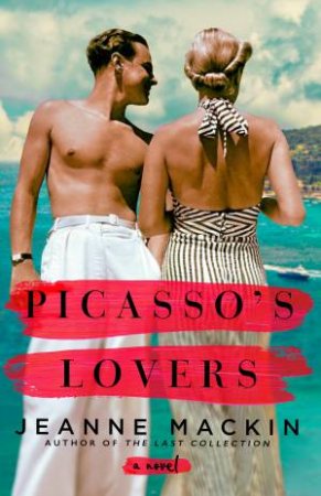 Picasso's Lovers by Jeanne Mackin