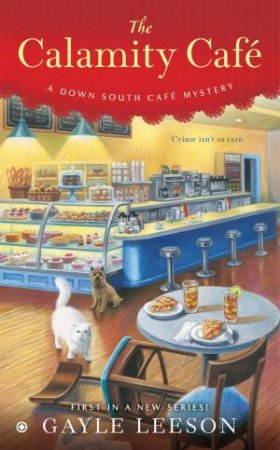 Calamity Cafe: A Down South Cafe Mystery The by Gayle Leeson