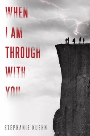 When I Am Through With You by Stephanie Kuehn