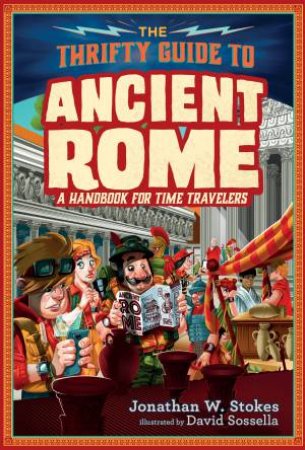 Thrifty Guide To Ancient Rome The by Jonathan W. Stokes