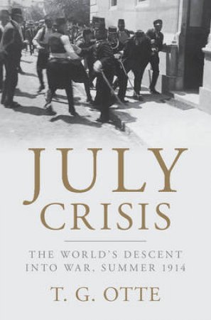 July Crisis by T. G. Otte