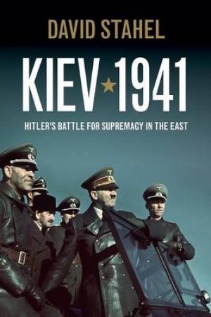 Kiev 1941 by David Stahel