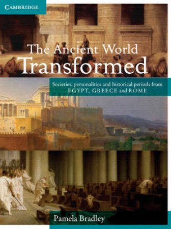 The Ancient World Transformed by Pamela Bradley