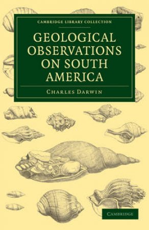 Geological Observations on South America by Charles Darwin