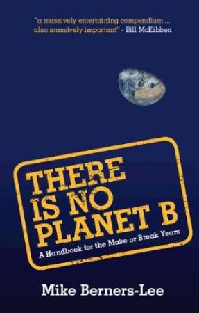 There Is No Planet B by Mike Berners-lee