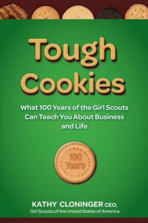 Tough Cookies: Leadership Lessons From 100 Years  of the Girl Scouts by Kathy Cloninger