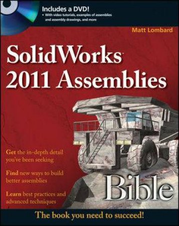 Solidworks 2011 Assemblies Bible by Matt Lombard