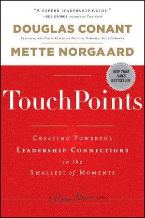 Touchpoints: Creating Powerful Leadership Connections In The Smallest  Of Moments by Douglas Conant & Mette Norgaard