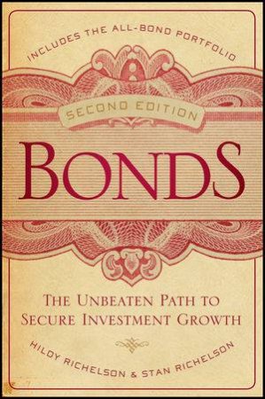 Bonds, Second Edition: The Unbeaten Path to Secure Investment Growth by Hildy & Stan Richelson