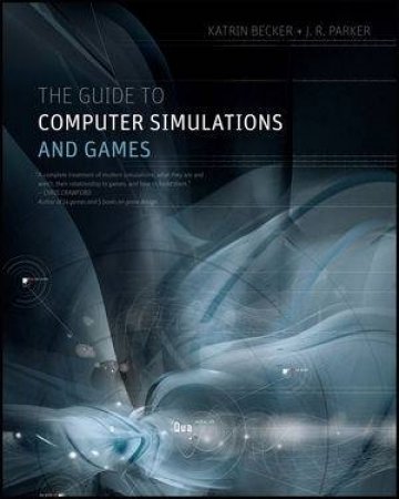 The Guide to Computer Simulations and Games by K. Becker & Jim Parker