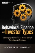 Behavioral Finance and Investor Types Managing Behavior to Make Better Investment Decisions