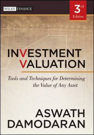 Investment Valuation, Third Edition: Tools and Techniques for Determining the Value of Any Asset by Aswath Damodaran