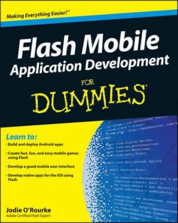 Flash Mobile Application Development for Dummies by Jodie O'Rourke