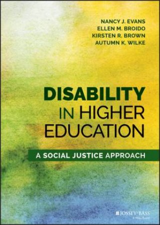 Disability In Higher Education by Nancy J. Evans & Ellen M. Broido & Kirsten R. Brown & Autumn K. Wilke