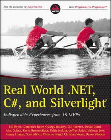 Real World .Net, C#, and Silverlight: Indispensible Experiences From 15 Mvps by Bill Evjen & Various