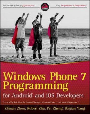 Windows Phone 7 Programming for Android and Ios Developers by Zhinan Zhou & Robert Zhu & Various