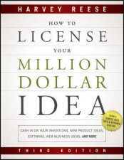 How to License Your Million Dollar Idea Everything You Need to Know to Turn a Simple Idea Into a Million Dollar Payday