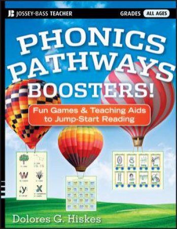 Phonics Pathways Boosters! Fun Games & Teaching Aids to Jump-start Reading by Delores Hiskes