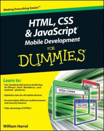 HTML, Css, and JavaScript Mobile Web Development for Dummies by Bill Harrel