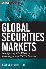 Global Securities Markets Navigating the Worlds Exchanges and OTC Markets