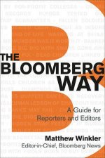 The Bloomberg Way A Guide for Reporters and Editors