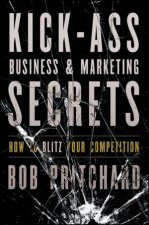 Kickass Business and Marketing Secrets How to Blitz Your Competition