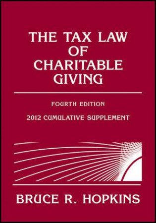 The Tax Law of Charitable Giving, Fourth Edition 2012 Supplement by Bruce R. Hopkins 