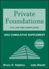 Private Foundations 3E Tax Law and Compliance 2012 Cumulative Supplement