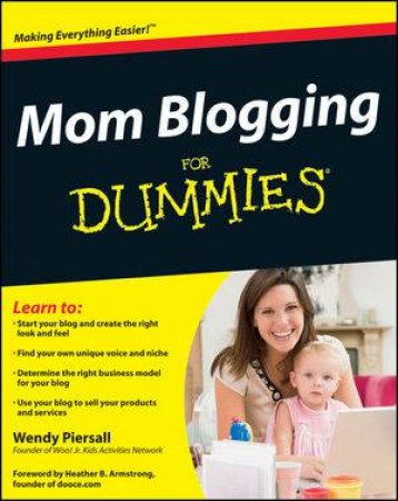 Mom Blogging for Dummies by Wendy Piersall