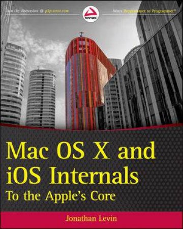 Mac OS X and Ios Internals: The Apple's Kernel by Jonathan Levin